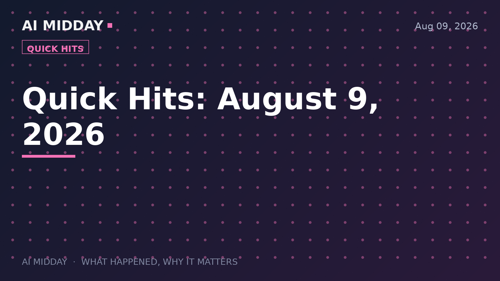 Quick Hits: August 9, 2026