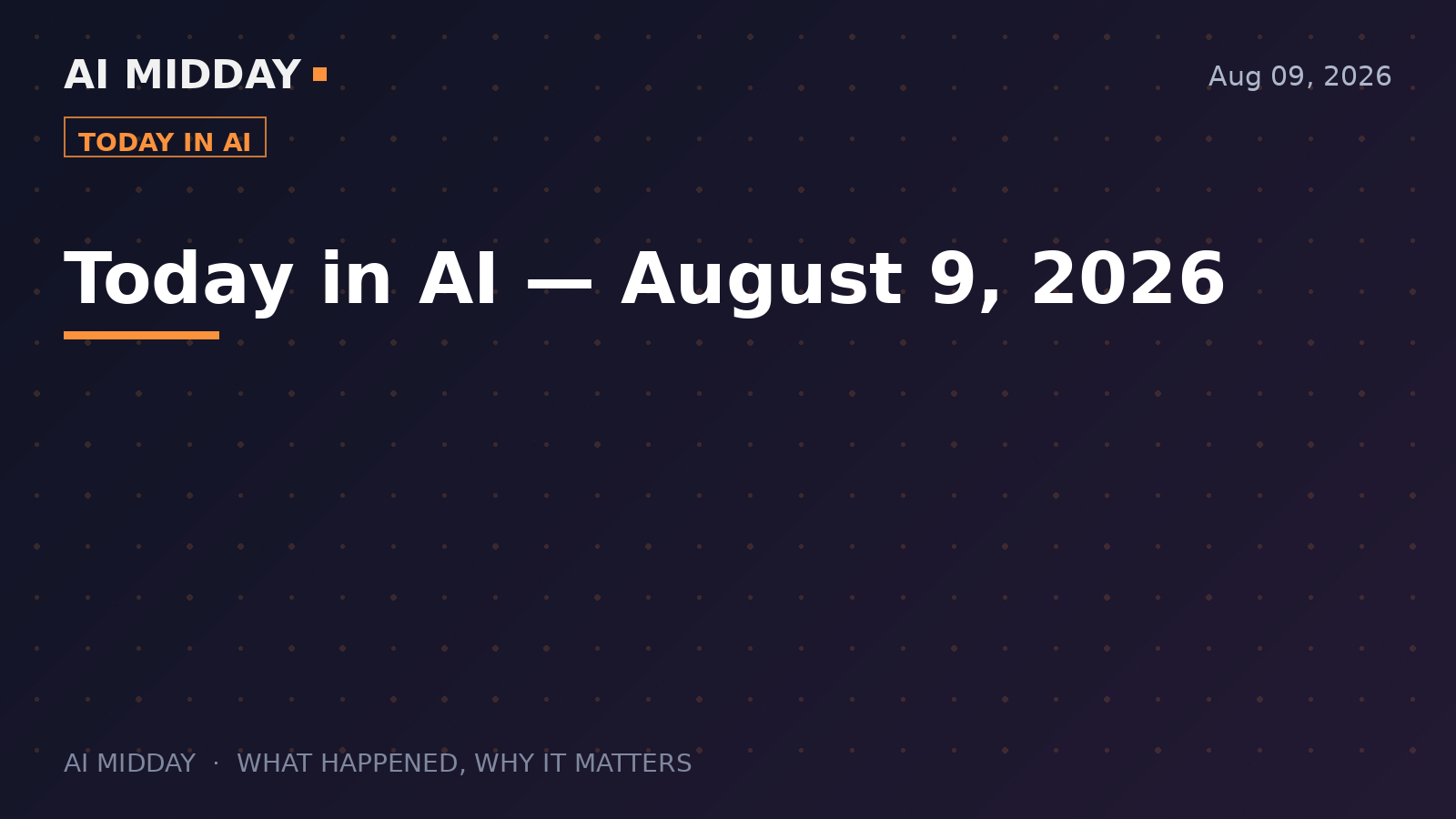 Today in AI — August 9, 2026