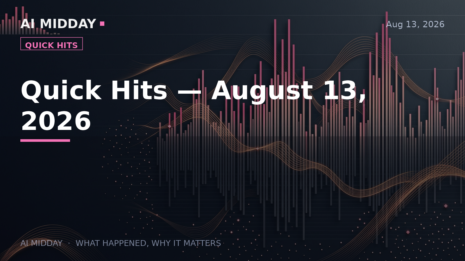 Quick Hits — August 13, 2026