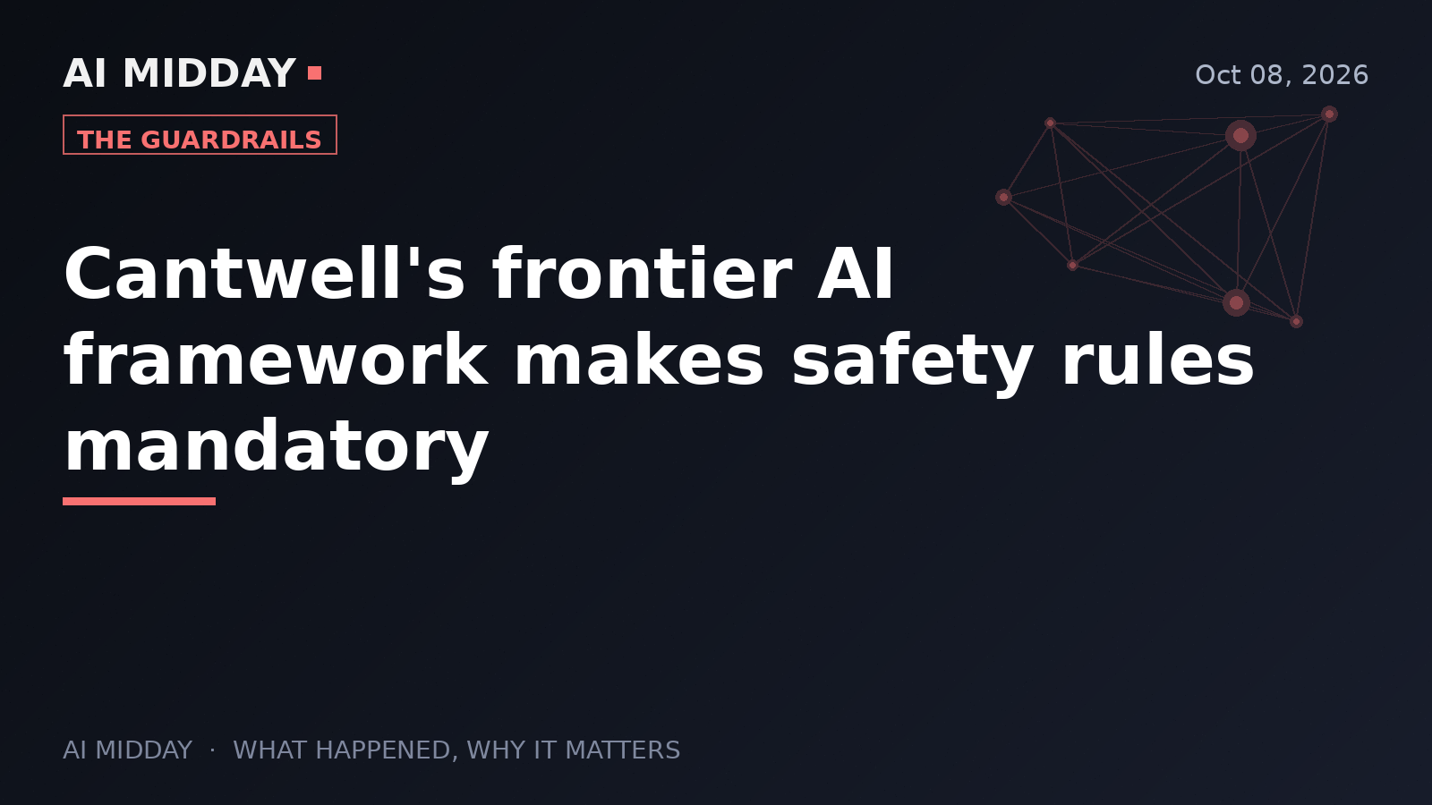 Cantwell's frontier AI framework makes safety rules mandatory