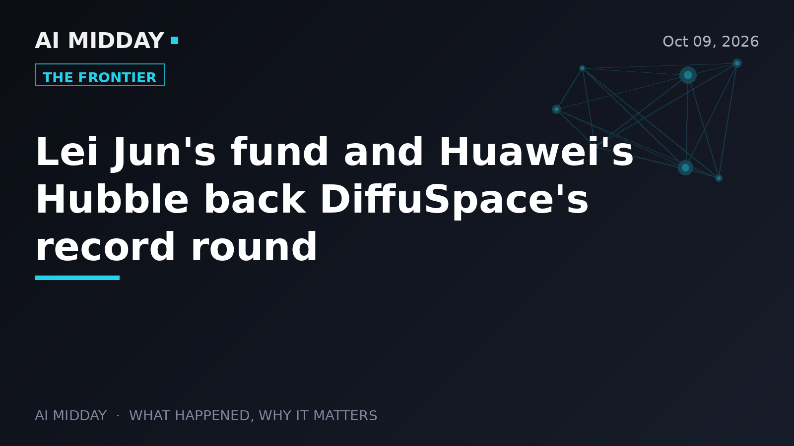 Lei Jun's fund and Huawei's Hubble back DiffuSpace's record round
