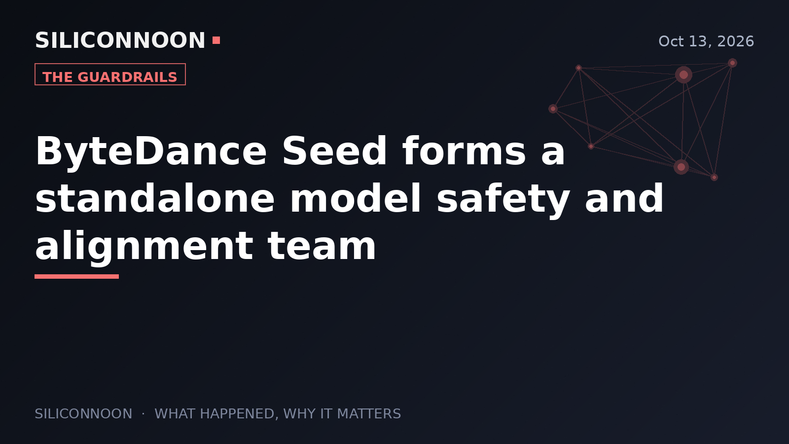 ByteDance Seed forms a standalone model safety and alignment team