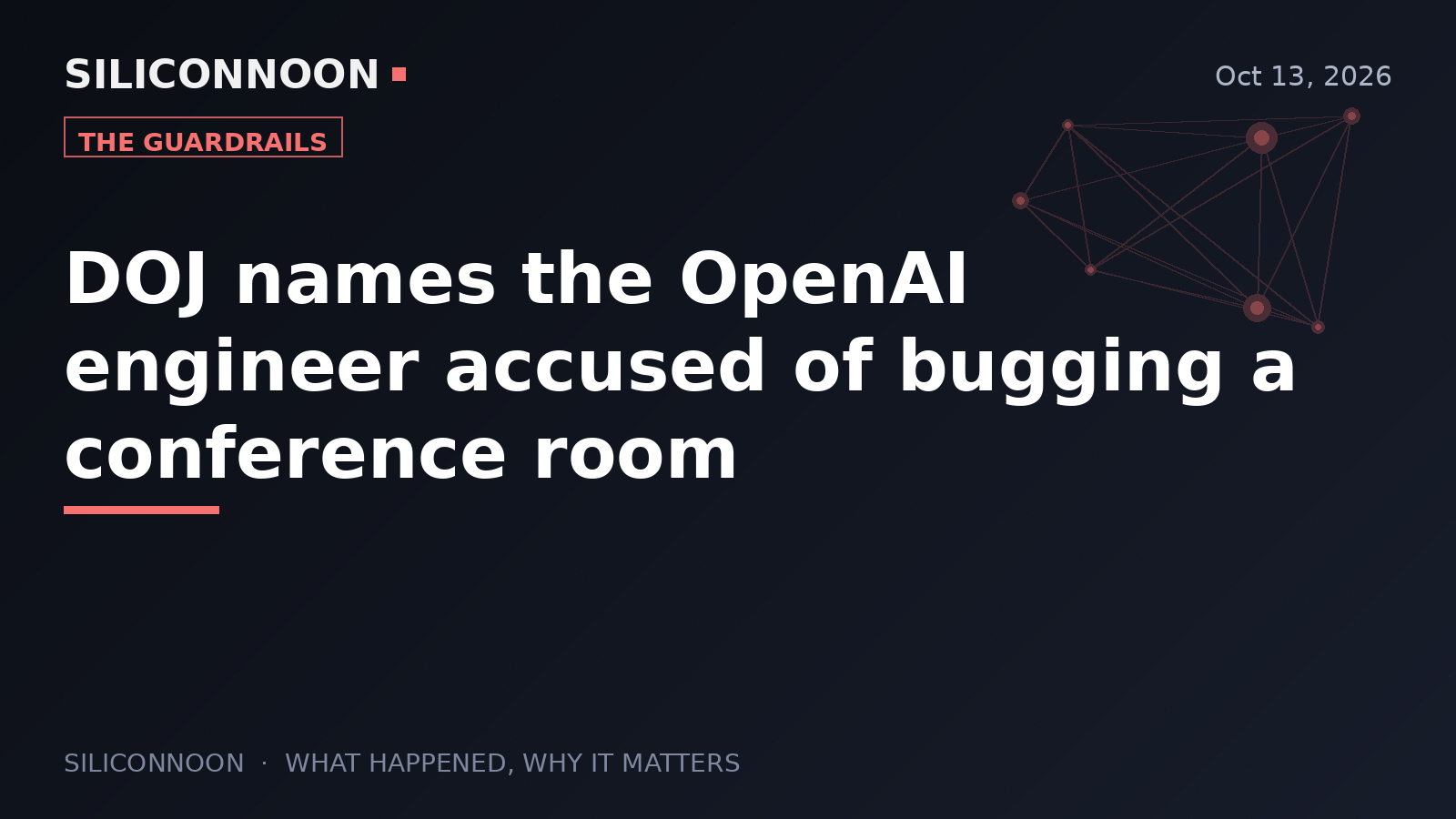 DOJ names the OpenAI engineer accused of bugging a conference room