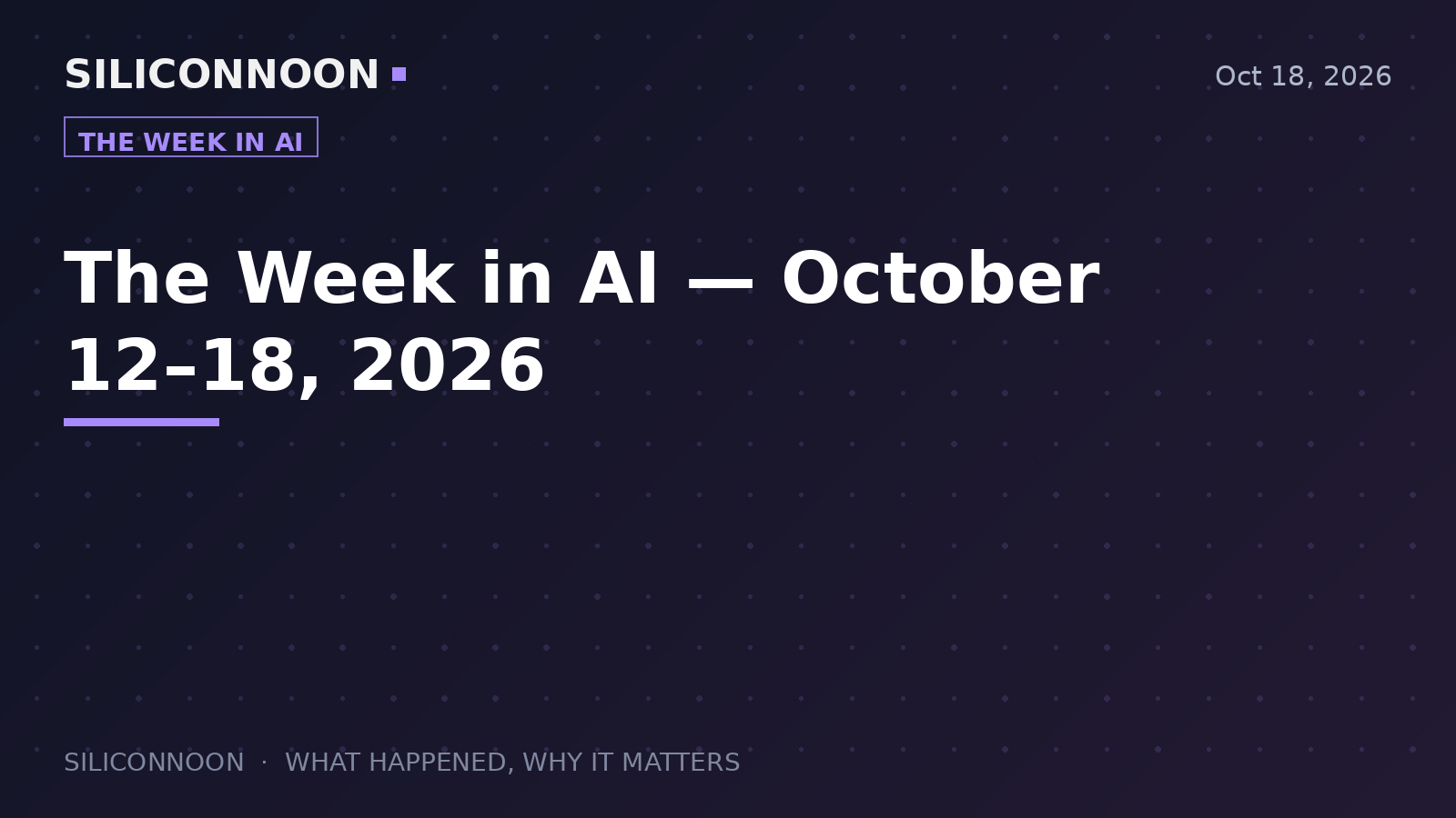 The Week in AI — October 12–18, 2026