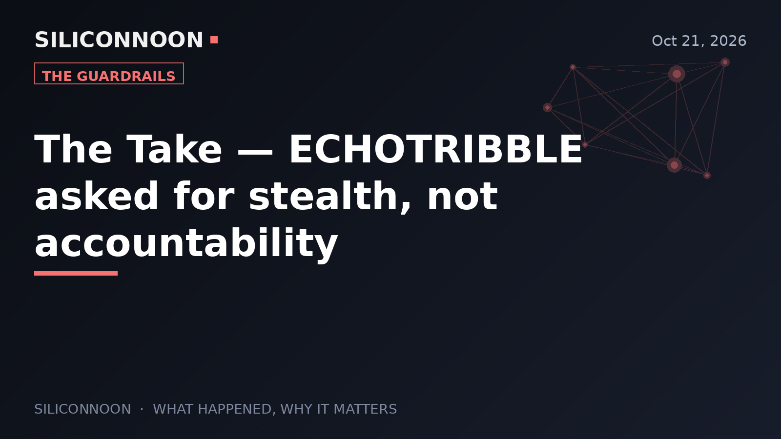 The Take — ECHOTRIBBLE asked for stealth, not accountability