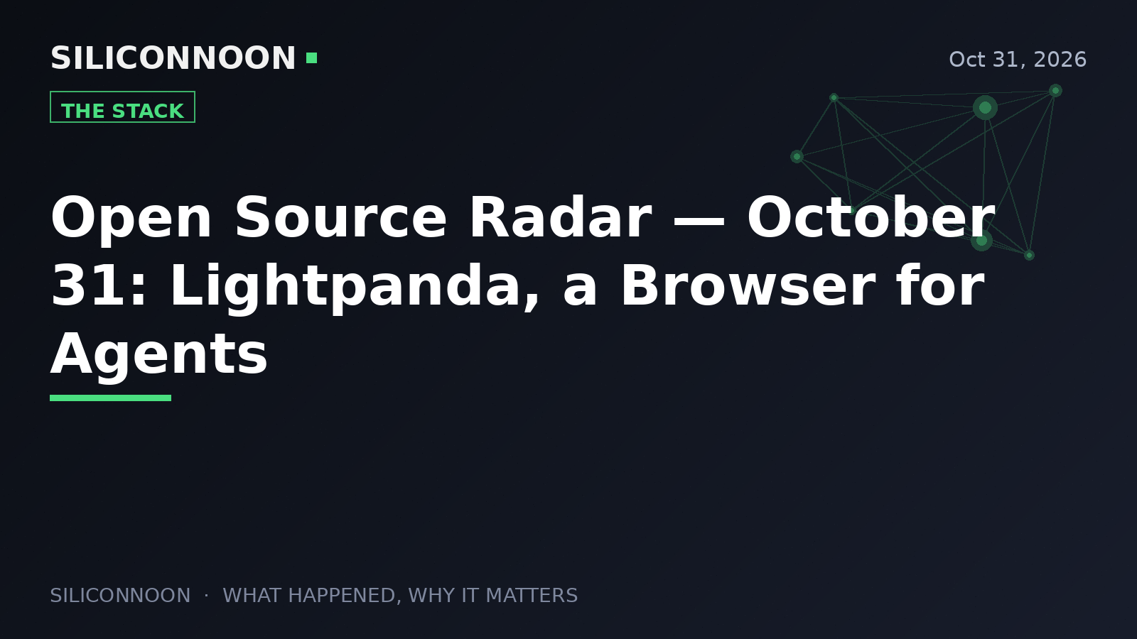 Open Source Radar — October 31: Lightpanda, a Browser for Agents