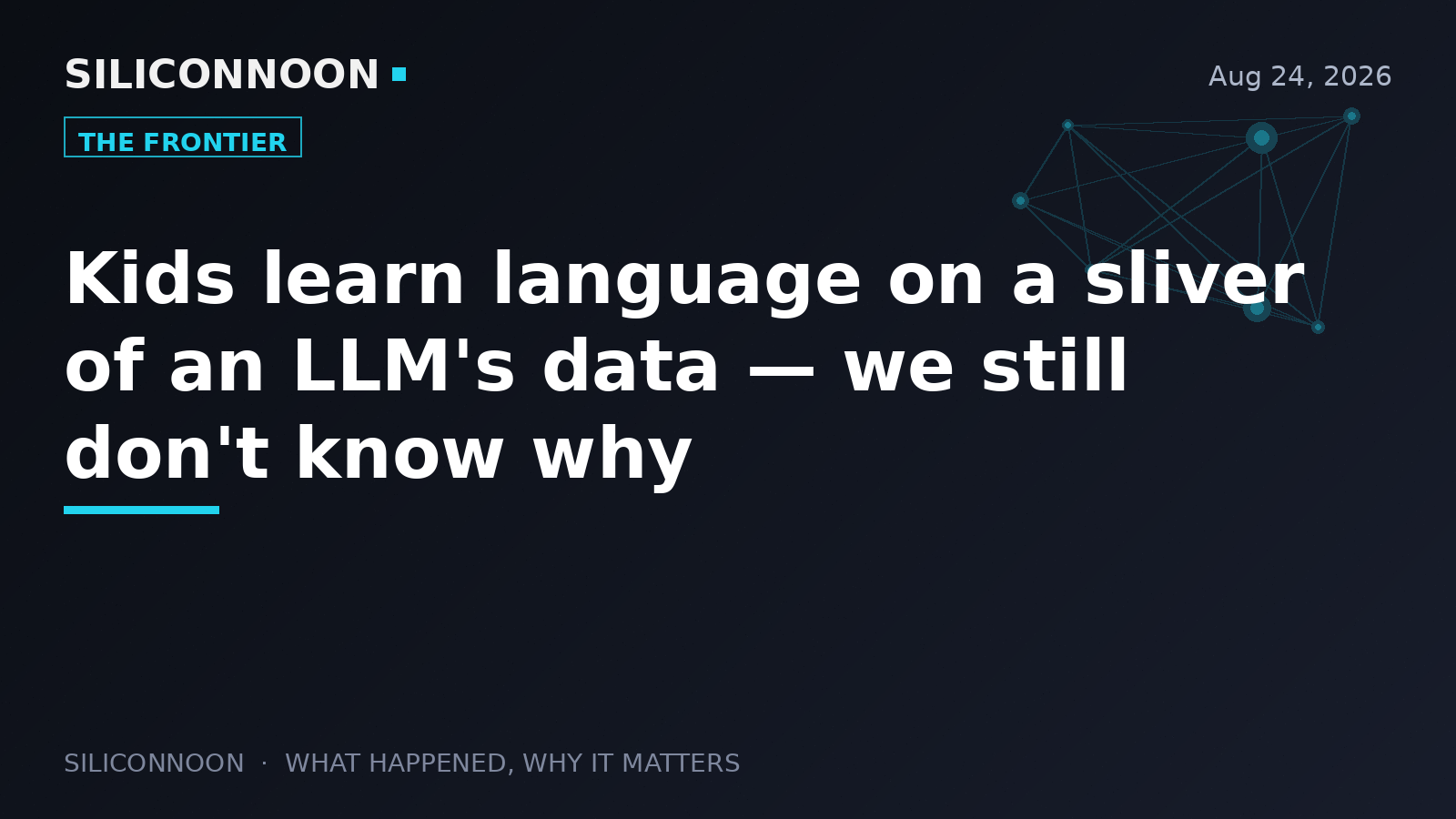 Kids learn language on a sliver of an LLM's data — we still don't know why