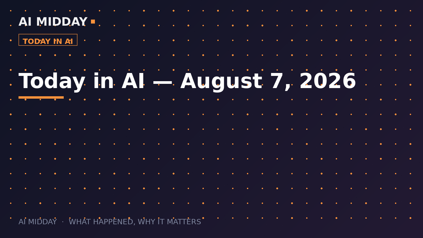 Today in AI — August 7, 2026