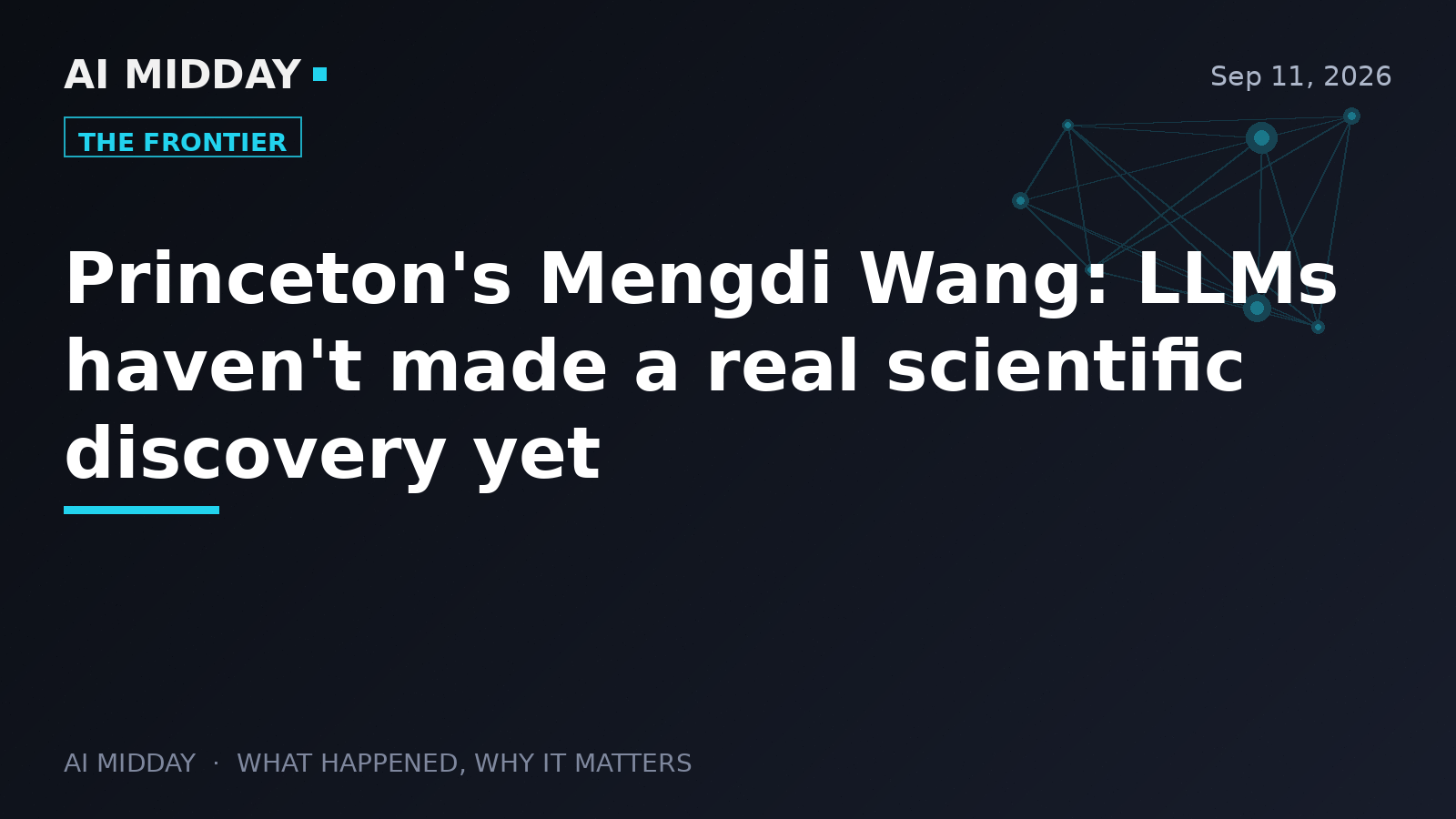 Princeton's Mengdi Wang: LLMs haven't made a real scientific discovery yet