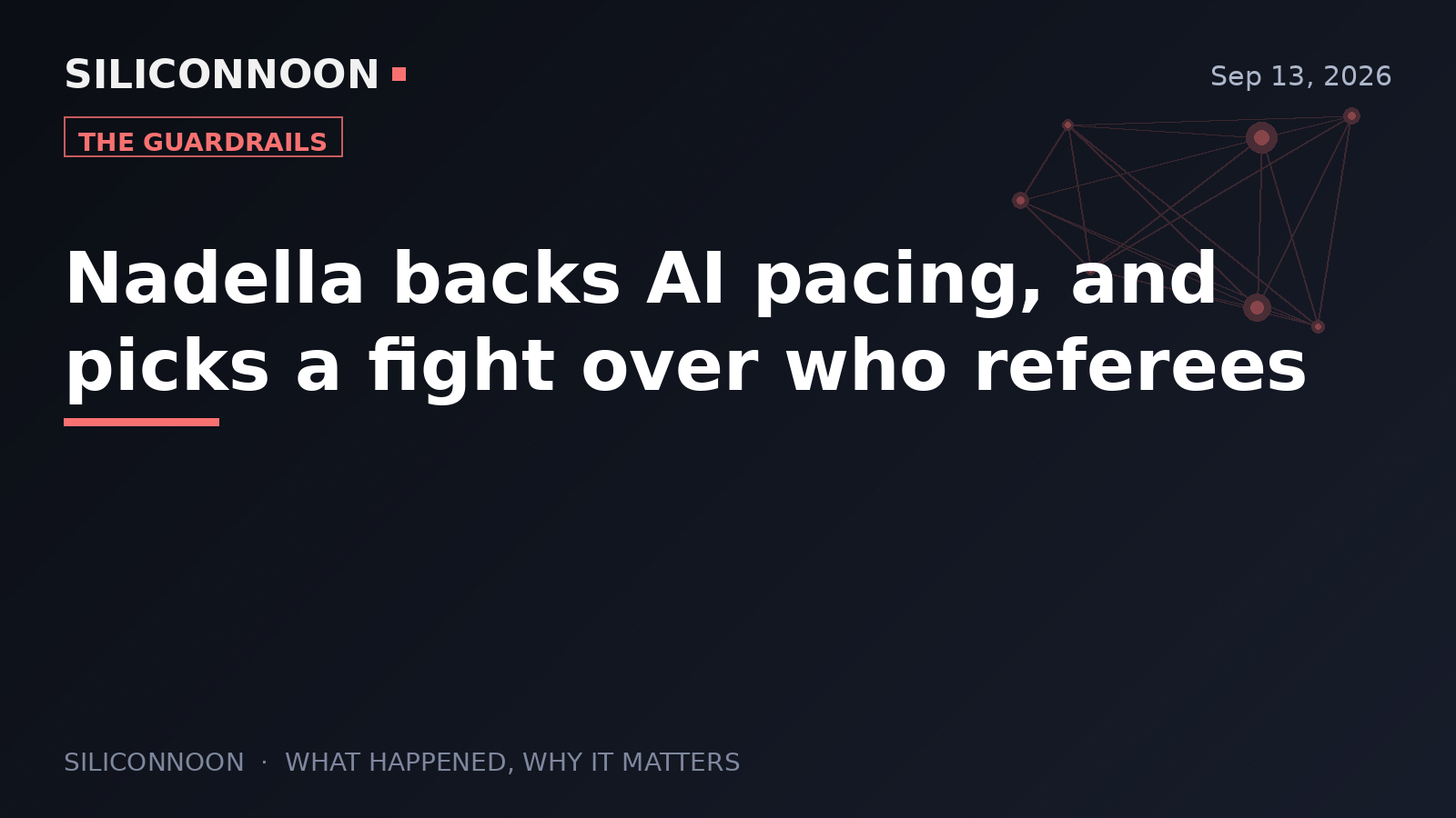 Nadella backs AI pacing, and picks a fight over who referees
