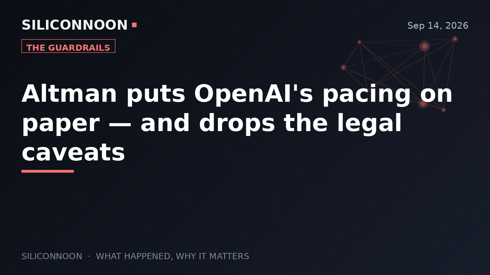 Altman puts OpenAI's pacing on paper — and drops the legal caveats