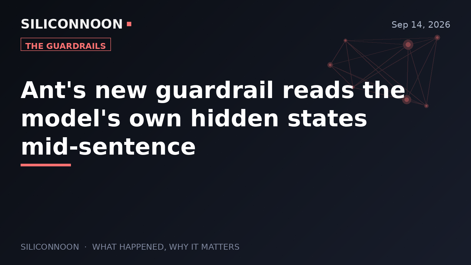 Ant's new guardrail reads the model's own hidden states mid-sentence