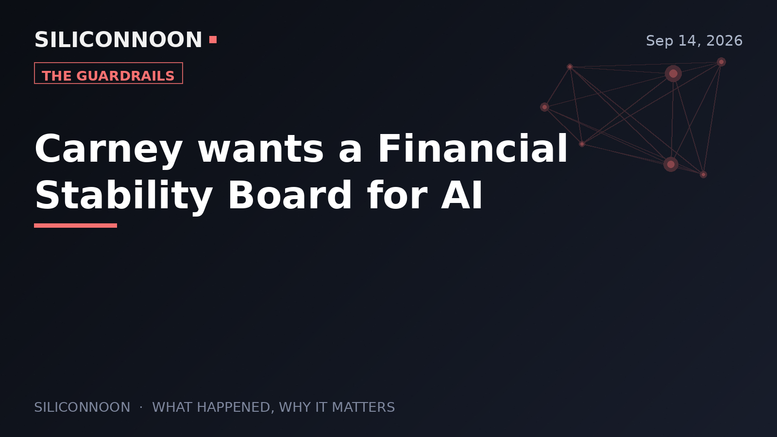 Carney wants a Financial Stability Board for AI