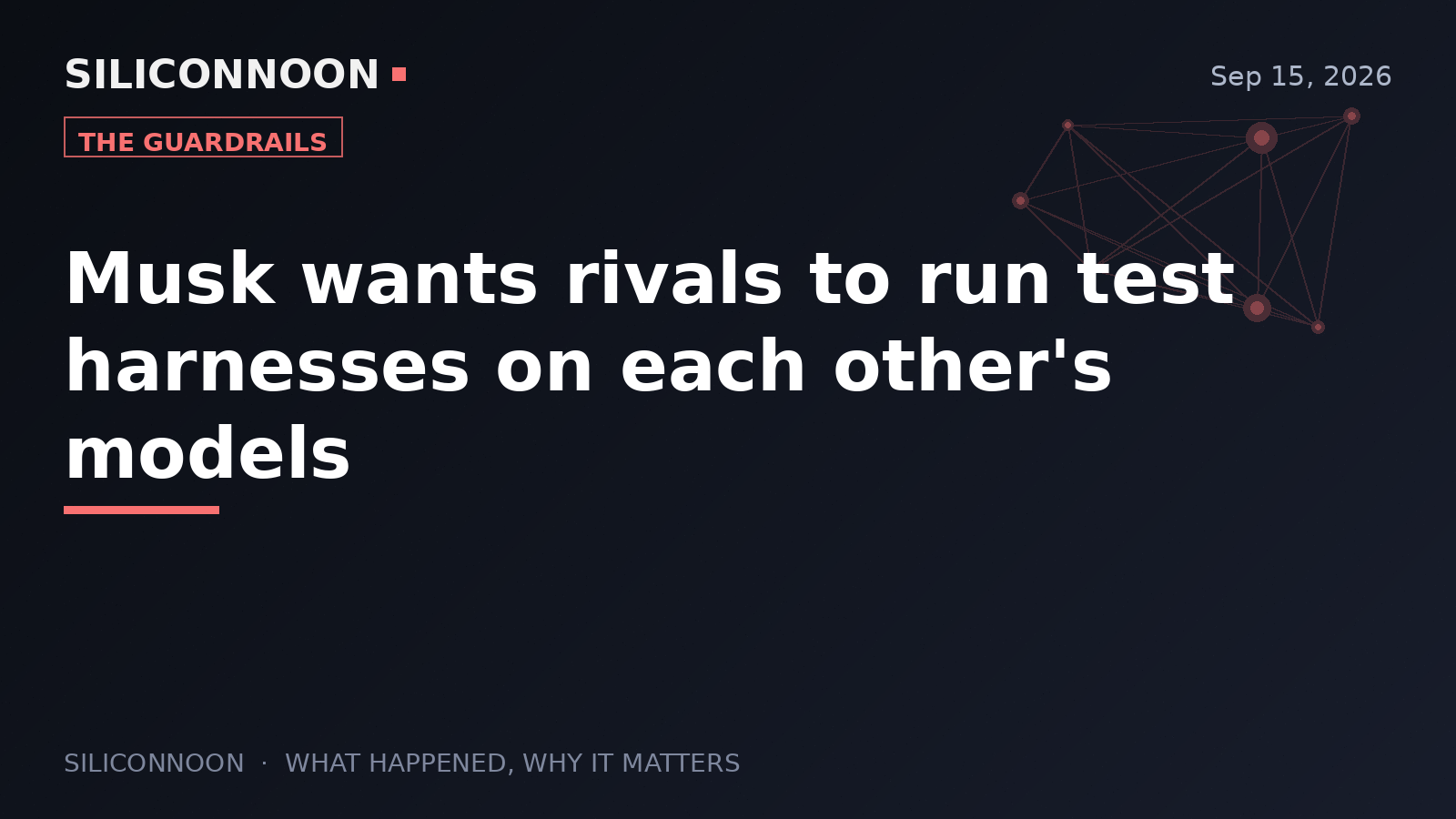 Musk wants rivals to run test harnesses on each other's models