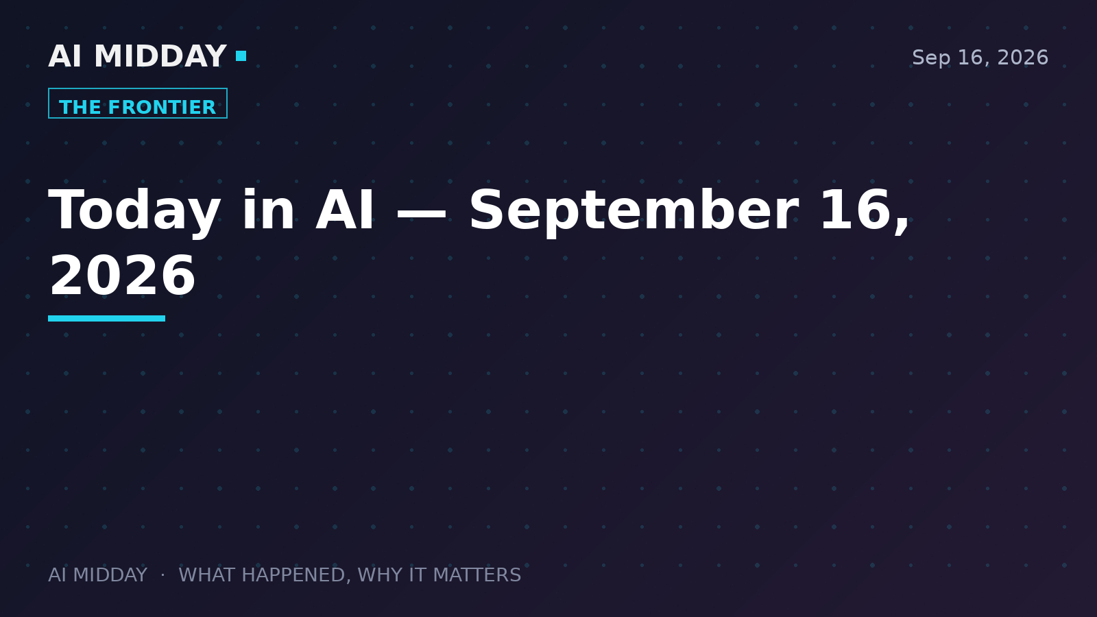 Today in AI — September 16, 2026