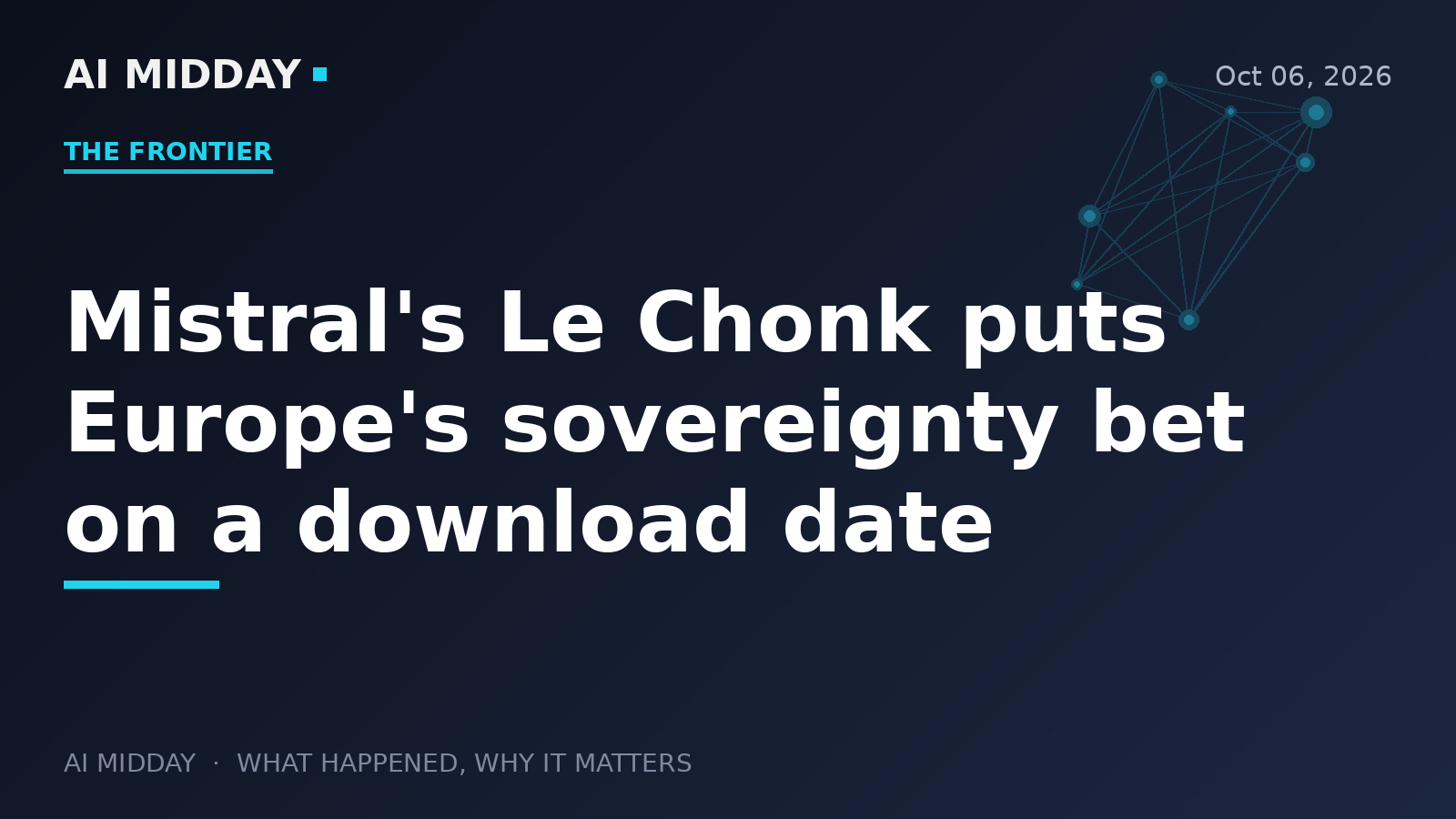 Mistral's Le Chonk puts Europe's sovereignty bet on a download date