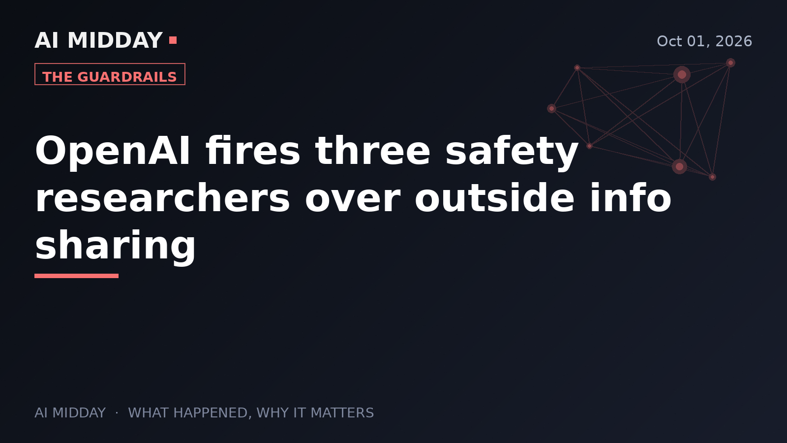 OpenAI fires three safety researchers over outside info sharing