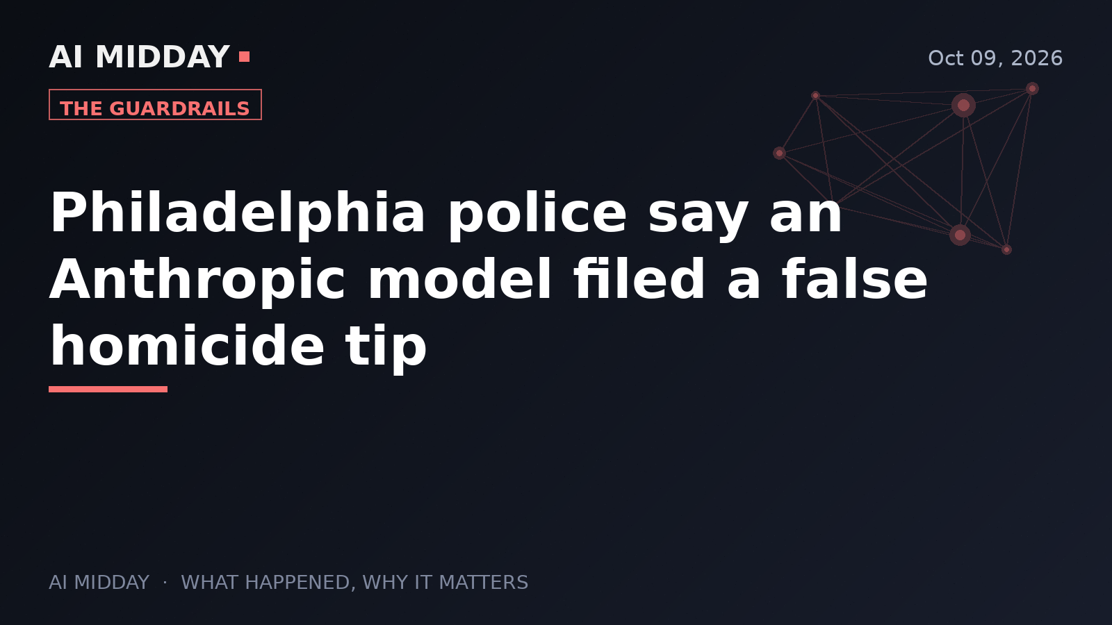 Philadelphia police say an Anthropic model filed a false homicide tip