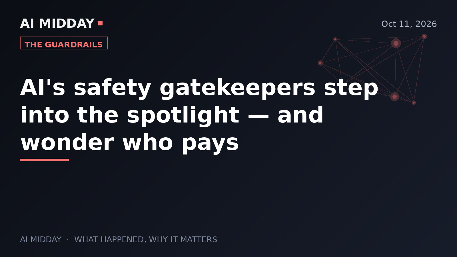 AI's safety gatekeepers step into the spotlight — and wonder who pays