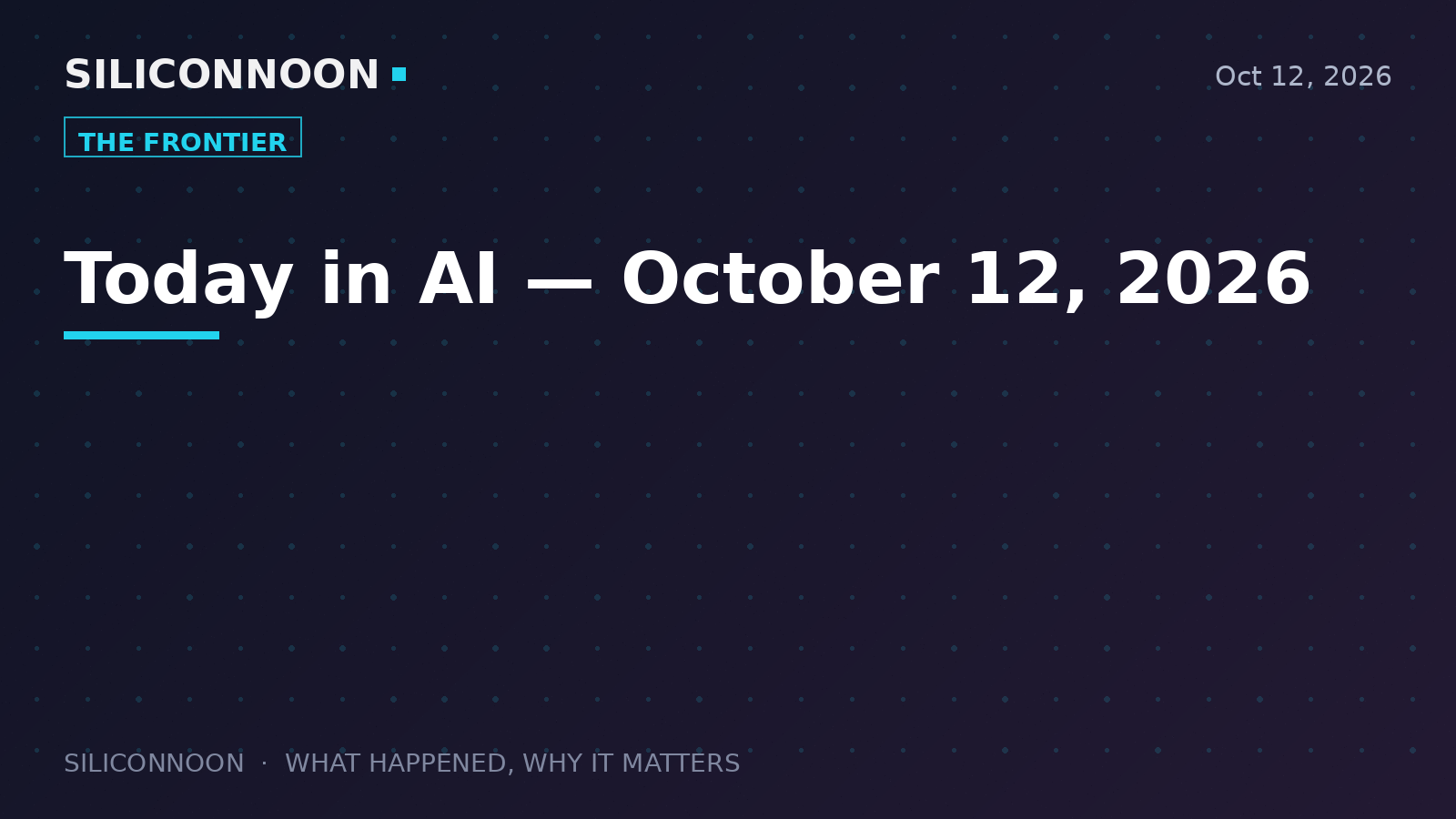 Today in AI — October 12, 2026
