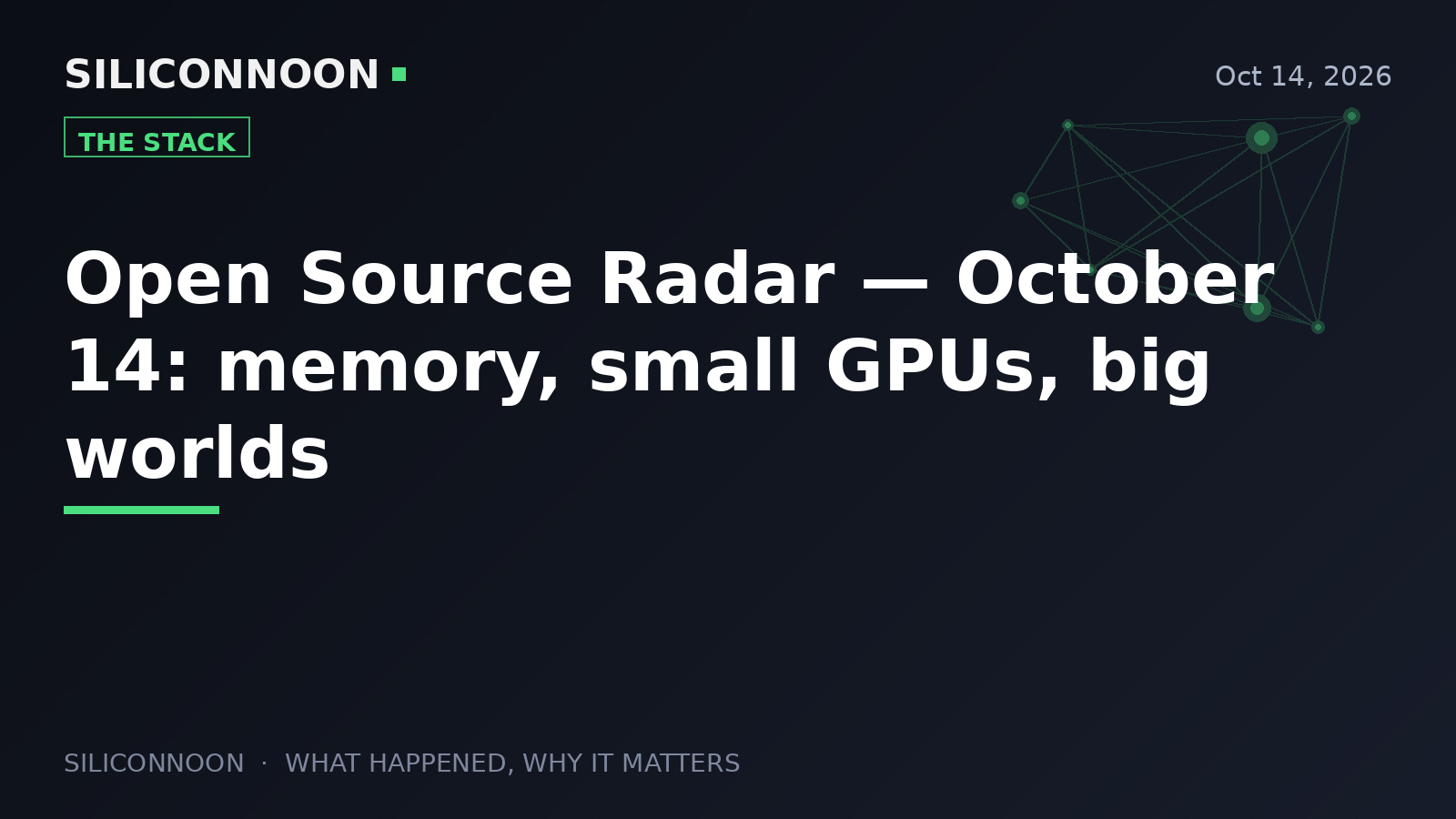 Open Source Radar — October 14: memory, small GPUs, big worlds