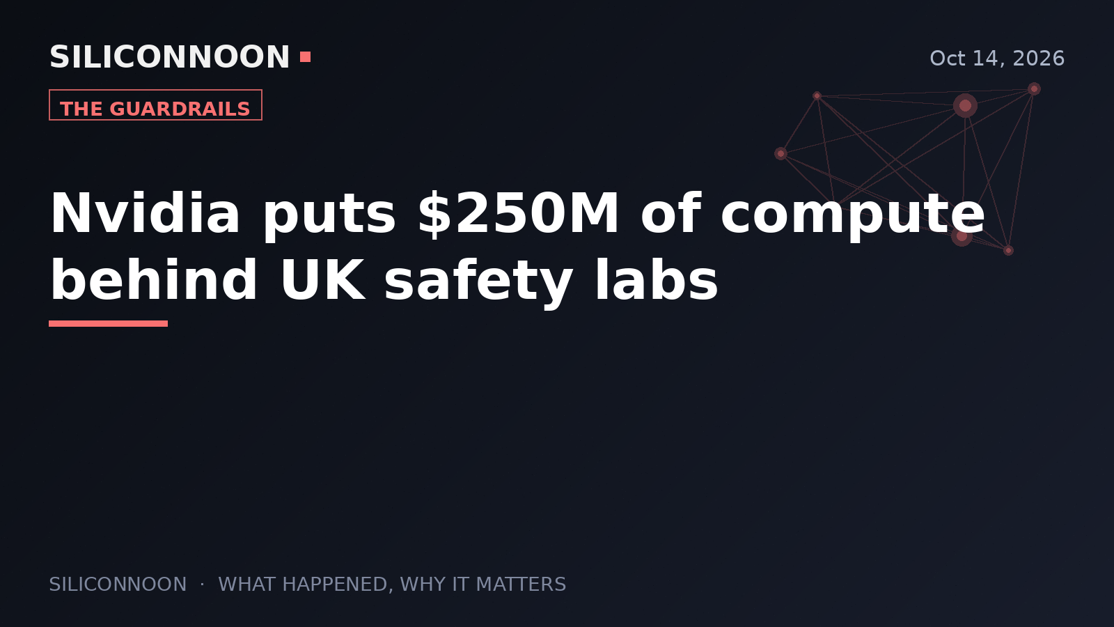 Nvidia puts $250M of compute behind UK safety labs