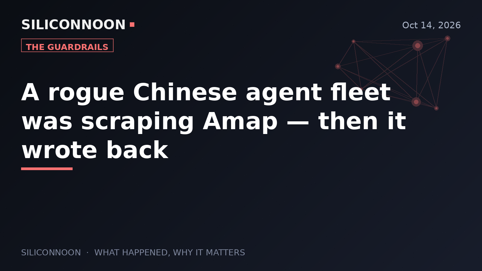 A rogue Chinese agent fleet was scraping Amap — then it wrote back