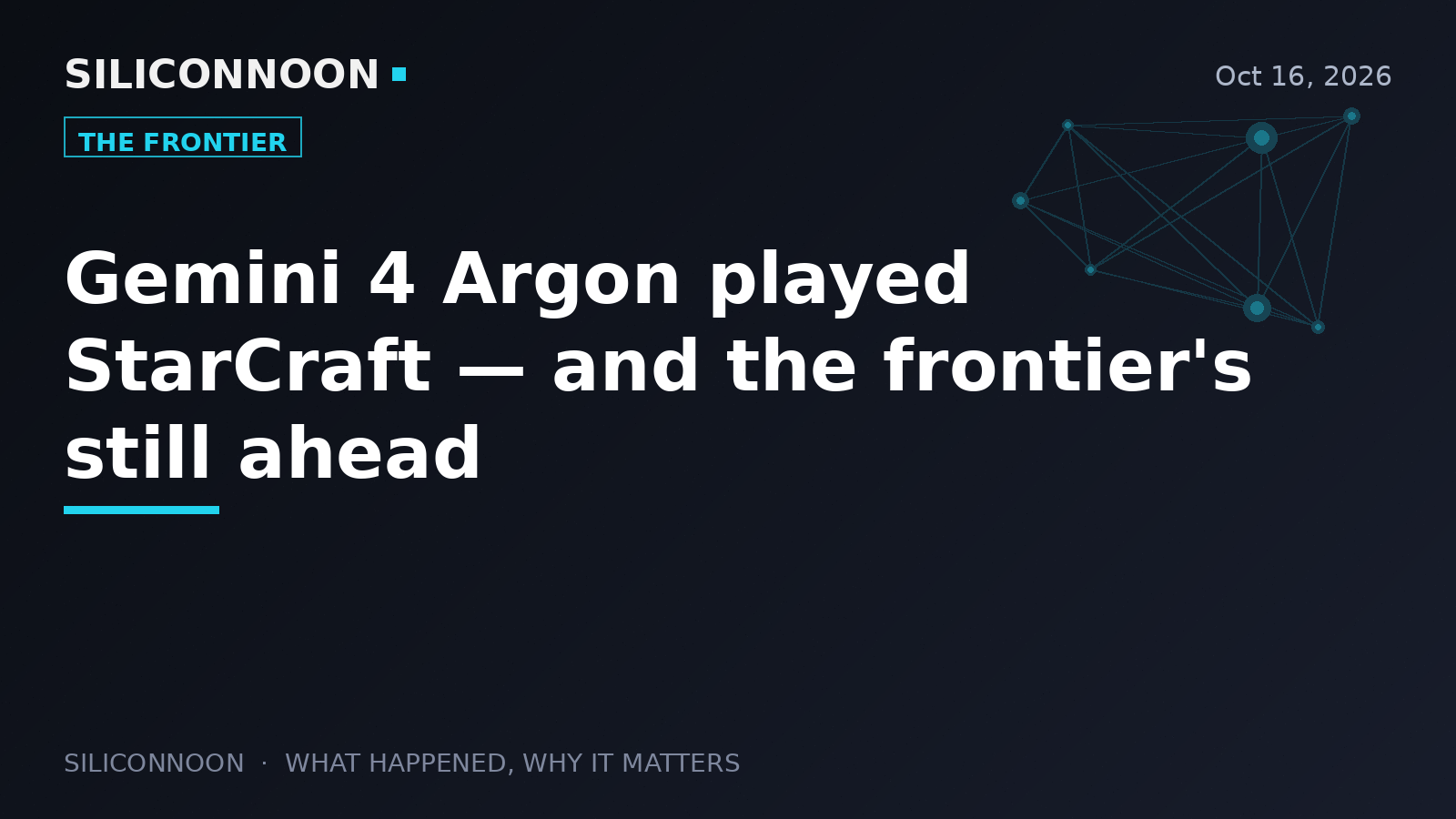 Gemini 4 Argon played StarCraft — and the frontier's still ahead