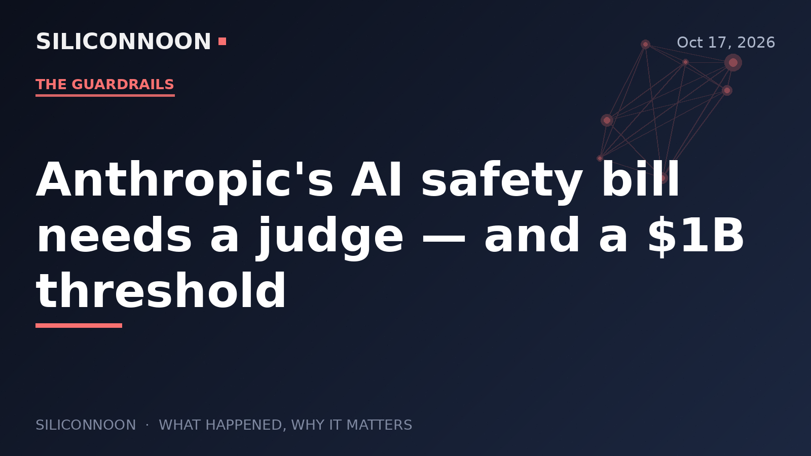 Anthropic's AI safety bill needs a judge — and a $1B threshold