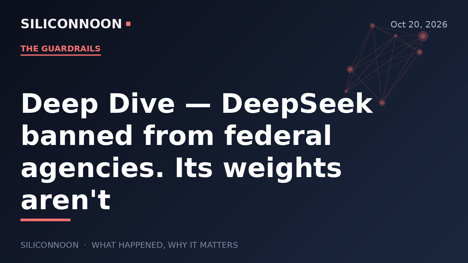 Deep Dive — DeepSeek banned from federal agencies. Its weights aren't