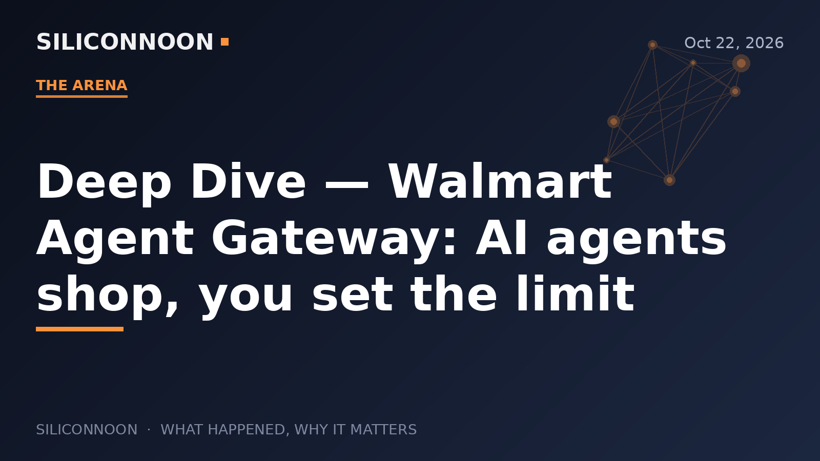 Deep Dive — Walmart Agent Gateway: AI agents shop, you set the limit