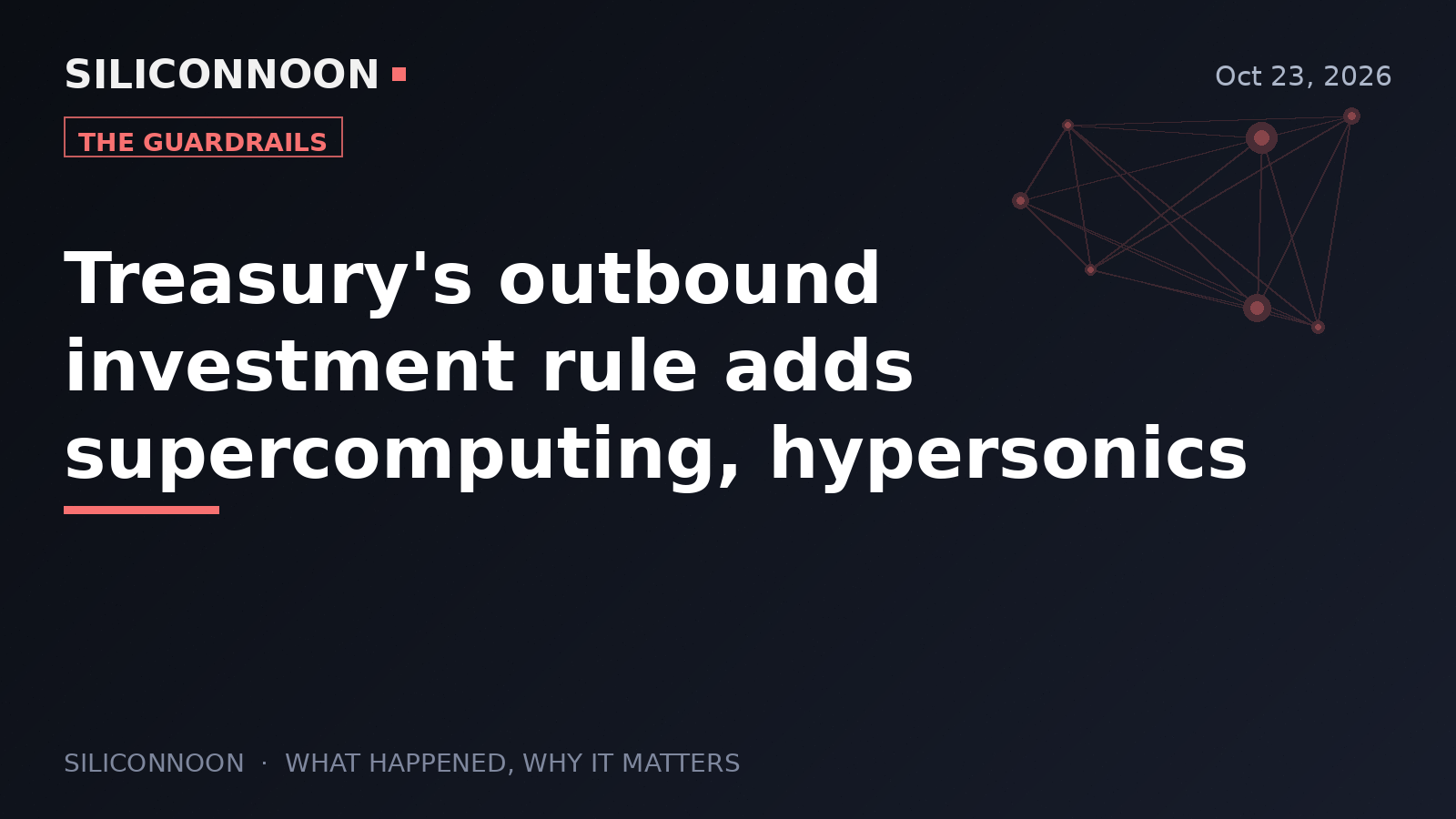 Treasury's outbound investment rule adds supercomputing, hypersonics