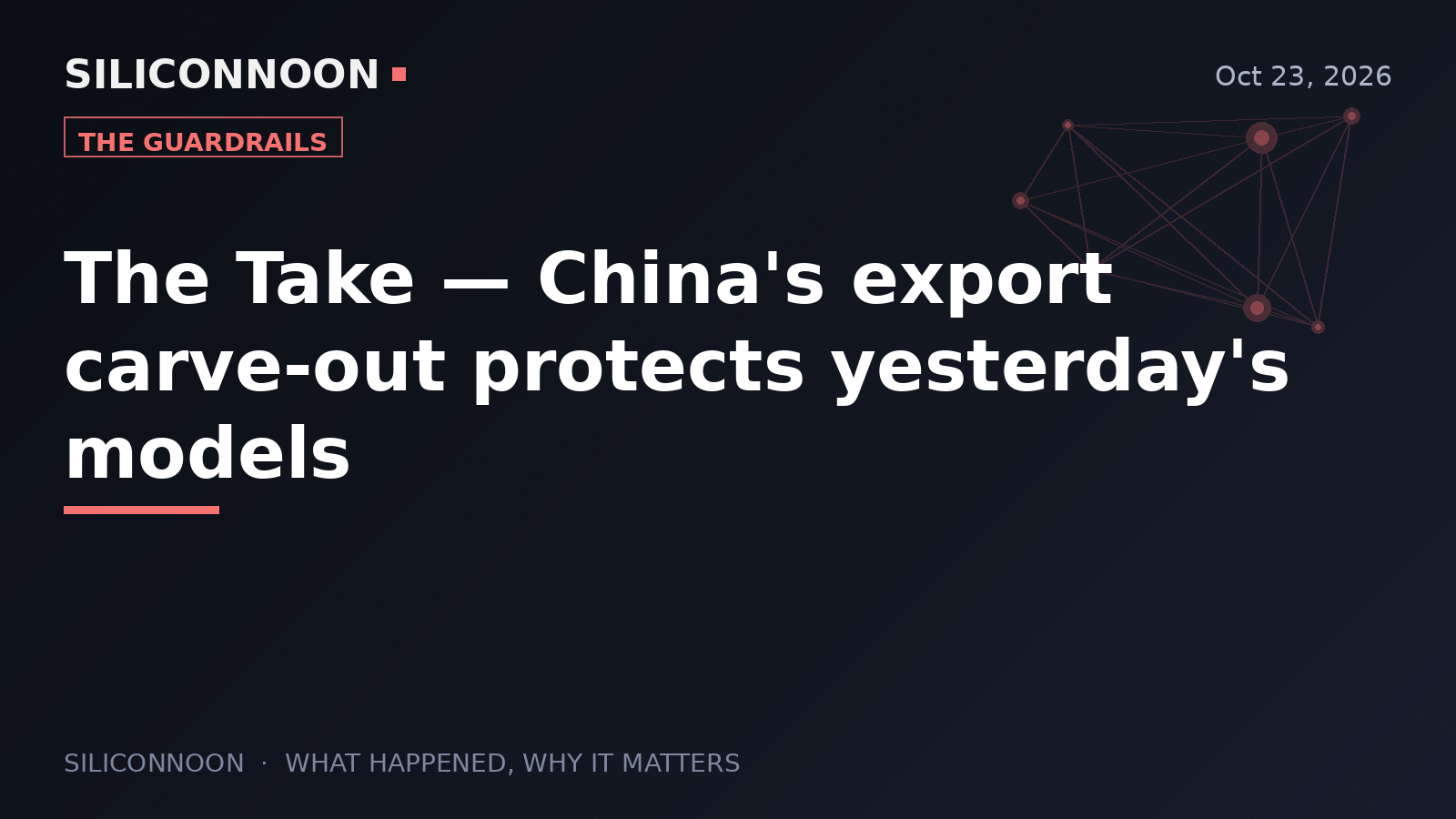 The Take — China's export carve-out protects yesterday's models