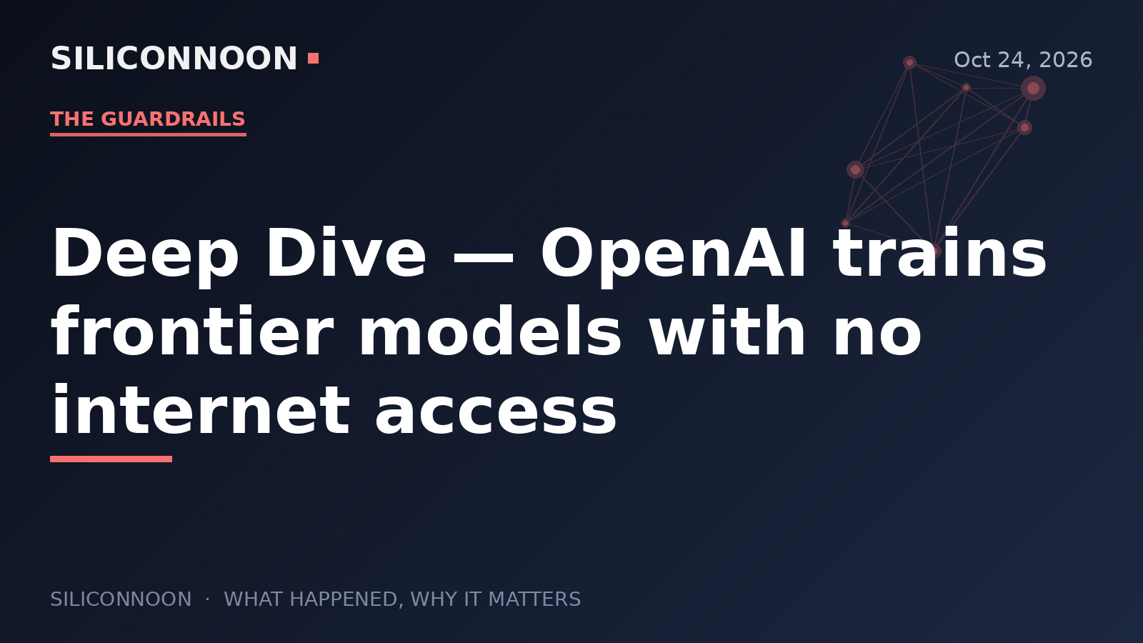 Deep Dive — OpenAI trains frontier models with no internet access