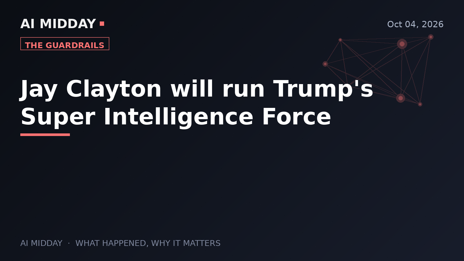 Jay Clayton will run Trump's Super Intelligence Force