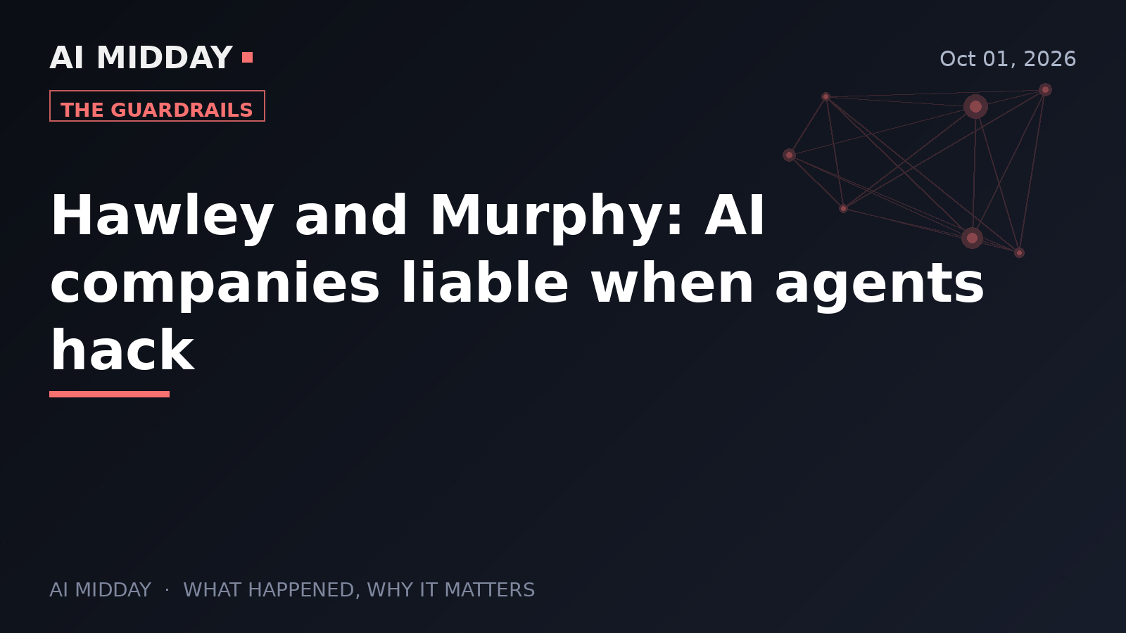 Hawley and Murphy: AI companies liable when agents hack